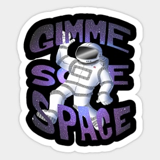 Gimme Some Space Sticker